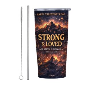 Strong & Loved 20 oz Valentine’s Day Inspirational Tumbler with Straw (Ephesians 6:10)