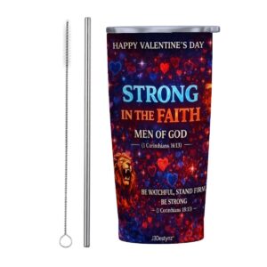 Strong in the Faith Men of God 20 oz Valentine’s Day Tumbler with Straw (1 Corinthians 16:13)